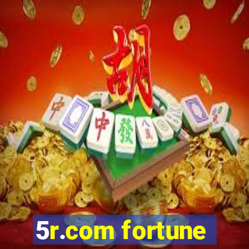 5r.com fortune